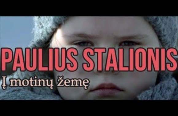 paulius-stalionis-i-motinu-zeme-2018-m-naujas-vaizdo-klipas