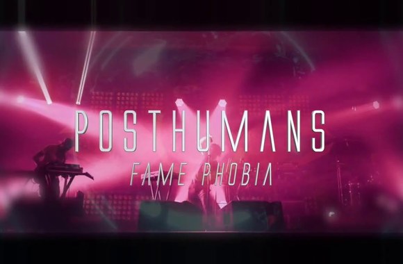 posthumans-fame-phobia