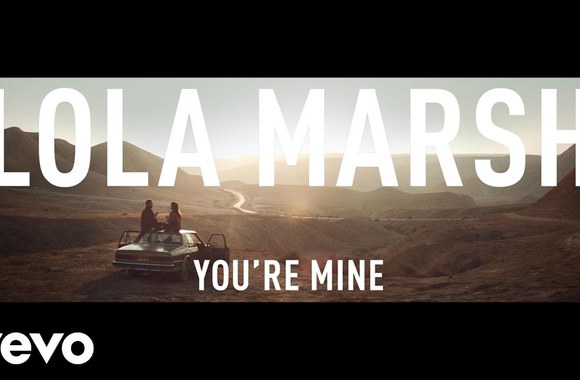 Lola Marsh – You're Mine