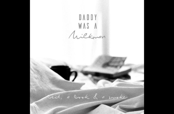 daddy-was-a-milkman-bed-a-book-a-smoke