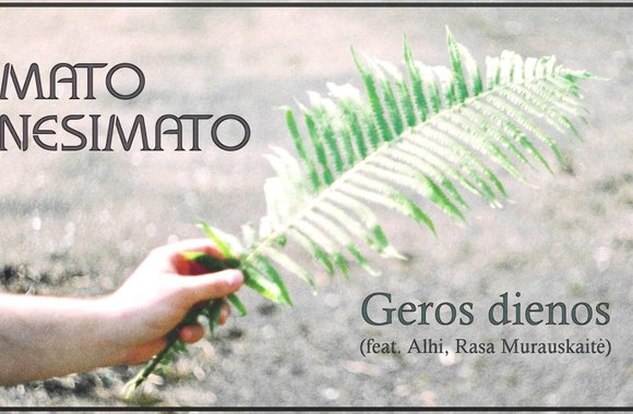 mato-nesimato-geros-dienos-feat-alhi-rasa-murauskaite