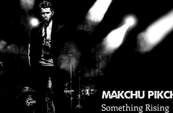 makchu-pikchu-something-rising