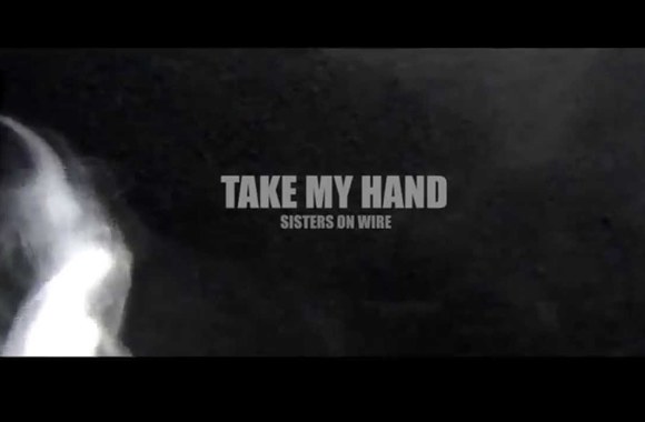 VIDEO kadras: Sisters On Wire - Take My Hand