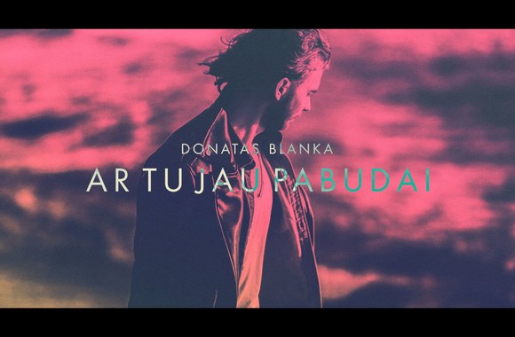 donatas-blanka-ar-tu-jau-pabudai-official-video